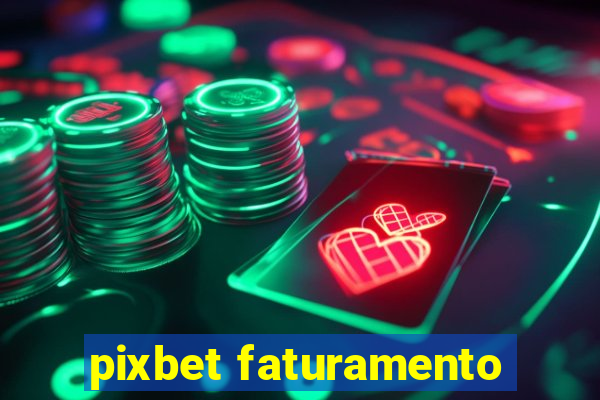 pixbet faturamento